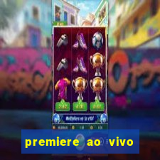 premiere ao vivo em hd